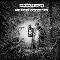OWLS WOODS GRAVES (Pol) - Secret Spies of the Horned Patrician, CD